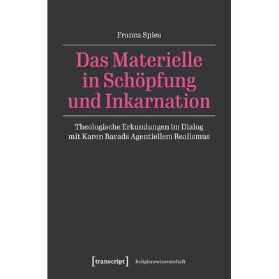 Das Materielle in Schöpfung und Inkarnation, Taschenbuch von Franca Spies, Transcript, 978-3-8376-7723-2