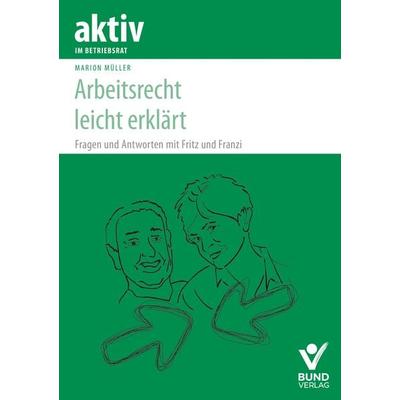 Arbeitsrecht leicht erklärt, Paperback von Marion Müller, Bund-Verlag GmbH, 978-3-7663-7274-1