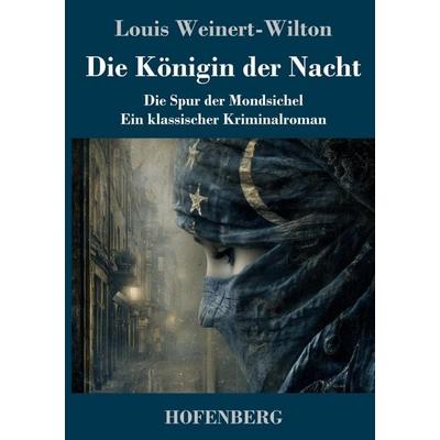 Die Königin der Nacht, Gebundene Ausgabe von Louis Weinert-Wilton, Henricus - Edition Deutsche Klassik, 978-3-7437-5394-5