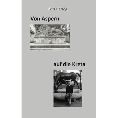 Von Aspern auf die Kreta, Taschenbuch von Fritz Herzog, Rediroma-Verlag, 978-3-86870-420-4