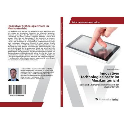 Innovativer Technologieeinsatz im Musikunterricht, Taschenbuch von Andreas Frühwirt, AV Akademikerverlag, 978-3-639-49640-6