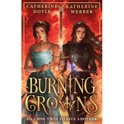 Burning Crowns, Taschenbuch von Katherine Webber,Catherine Doyle, HarperCollins