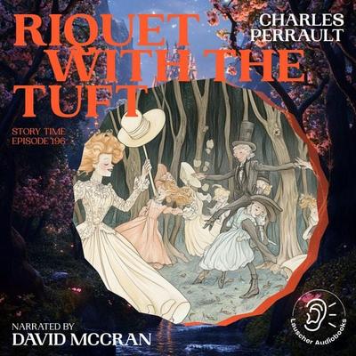 Riquet with the Tuft (Story Time, Episode 196) - Charles Perrault, Audio, 9783711928665