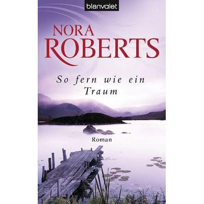 So fern wie ein Traum, Taschenbuch von Nora Roberts, Blanvalet