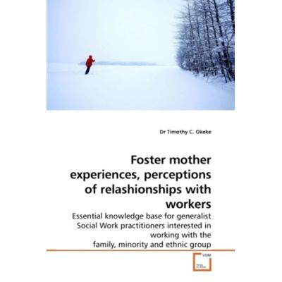 Okeke, D: Foster mother experiences, perceptions of relashio, Taschenbuch von Dr Timothy C. Okeke, VDM, 978-3-639-13167-3
