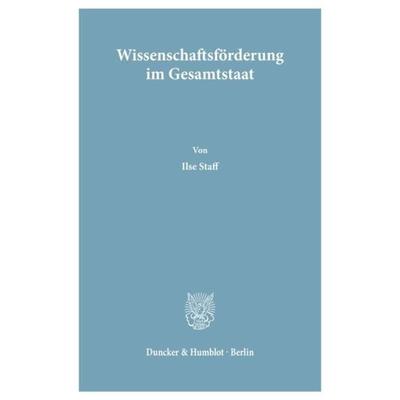 Wissenschaftsförderung im Gesamtstaat., Taschenbuch von Ilse Staff, Duncker & Humblot, 978-3-428-02362-2