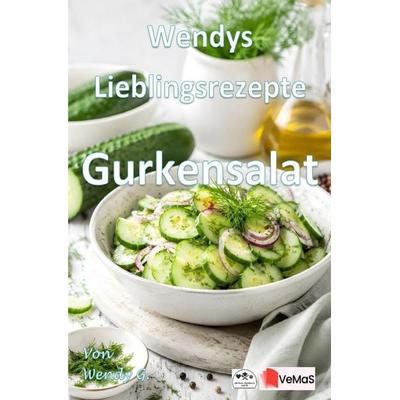 Wendys Lieblingsrezepte - Gurkensalat, Taschenbuch von Wendy G., Epubli, 978-3-565-77127-1