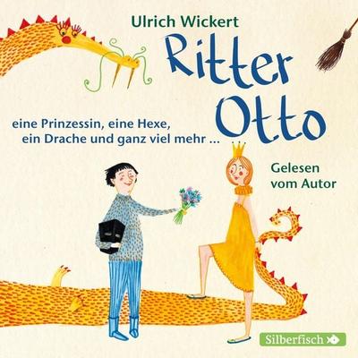 Ritter Otto, eine Prinzessin, eine Hexe, ein Drache und ganz viel mehr ... - Ulrich Wickert, Audio, 9783844922158