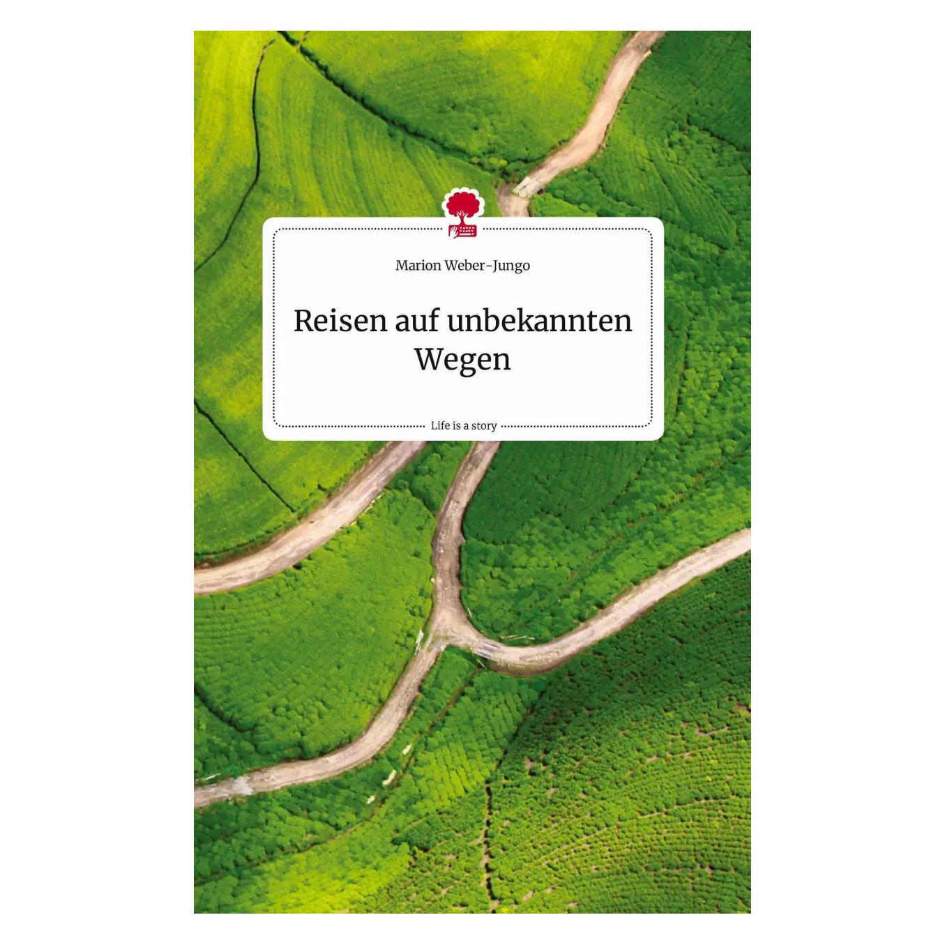 Story.one Reisen auf unbekannten Wegen. Life is a Story - (Deutsch, Hardcover, Marion Weber-Jungo) (9783710808289)