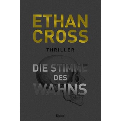 Die Stimme des Wahns, Taschenbuch von Ethan Cross, Lübbe