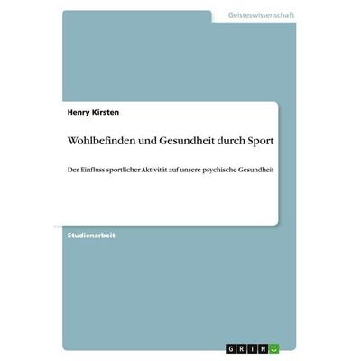Wohlbefinden und Gesundheit durch Sport, Taschenbuch von Henry Kirsten, GRIN, 978-3-640-29519-7