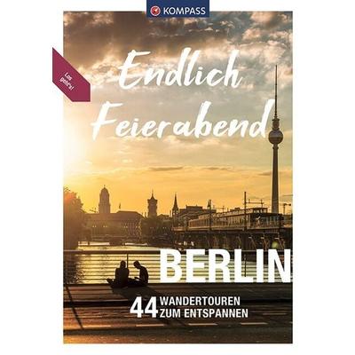 KOMPASS Endlich Feierabend, Berlin, Taschenbuch von Bernhard Pollmann,Ralf Enke,Elena Weinert, KOMPASS Freytag & Berndt, 978-3-99121-366-6