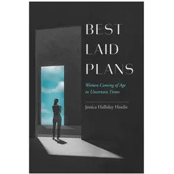 Best Laid Plans: Women Coming of Age in Uncertain Times, Sachbücher von Jessica Halliday Hardie