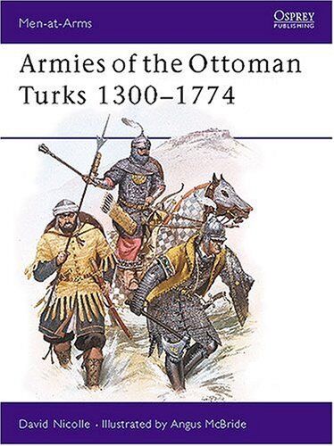 David Nicolle - Armies of the Ottoman Turks 1300-1774 (Men-at-Arms) - Preis vom 10.10.2026 11:48:34 h