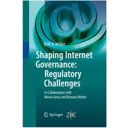 Shaping Internet Governance: Regulatory Challenges, Fachbücher von Rolf H. Weber