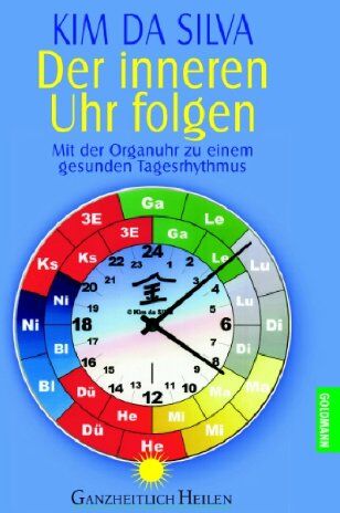Silva, Kim da - Der inneren Uhr folgen: Mit der Organuhr zu einem gesunden Tagesrhythmus: Der praktische Weg zu einem gesunden Tagesrhythmus - Preis vom 30.09.2026 09:01:18 h