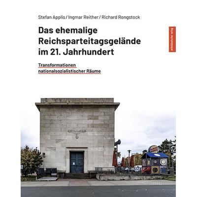 Das ehemalige Reichsparteitagsgelände im 21. Jahrhundert, Taschenbuch von Stefan Applis,Ingmar Reither,Richard Rongstock, Mitteldeutscher verlag,