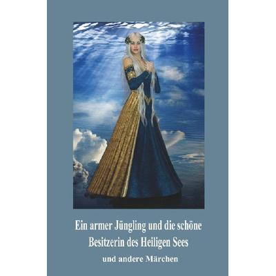 Ein armer Jüngling und die schöne Besitzerin des Heiligen Sees, Taschenbuch von Frieda Bayer, Epubli, 978-3-7450-8756-7