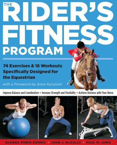Dennis, Dianna R. - The Rider's Fitness Program: 85 Fitness Exercises Specifically Designed to Help You Improve Physical Fitness, Increase Strength, and Achieve Oneness with Your Horse - Preis vom 30.09.2026 09:01:18 h