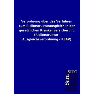 Verordnung über das Verfahren zum Risikostrukturausgleich in der gesetzlichen Krankenversicherung (Risikostruktur-Ausgleichsverordnung - RSAV),