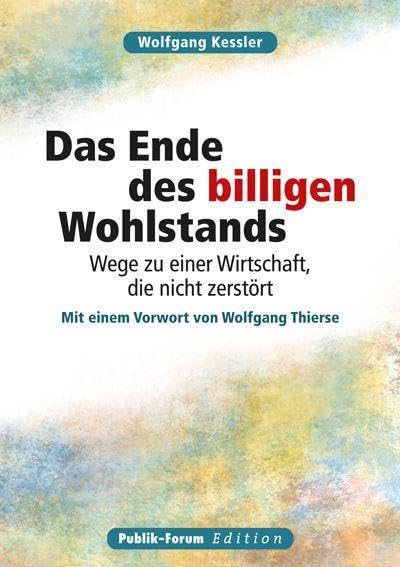 Wolfgang Kessler - Das Ende des billigen Wohlstands: Wege zu einer Wirtschaft, die nicht zerstört - Preis vom 09.10.2026 07:28:09 h