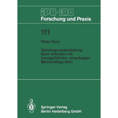 Schwingungsbelastung beim Arbeiten mit handgeführten, einachsigen Motormähgeräten, Taschenbuch von Peter Kern, Springer Berlin, 978-3-540-18193-4