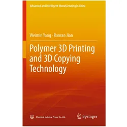 Polymer 3D Printing and 3D Copying Technology, Fachbücher von Weimin Yang, Ranran Jian