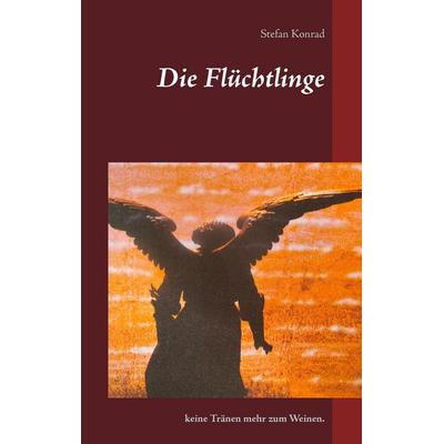 Die Flüchtlinge, Taschenbuch von Stefan Konrad, BoD – Books on Demand, 978-3-7386-5307-6