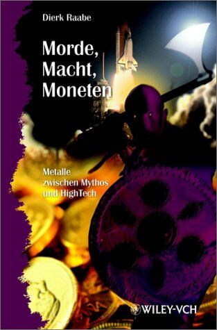 Dierk Raabe - Morde, Macht, Moneten: Metalle zwischen Mythos und High-Tech - Preis vom 09.10.2026 07:28:09 h