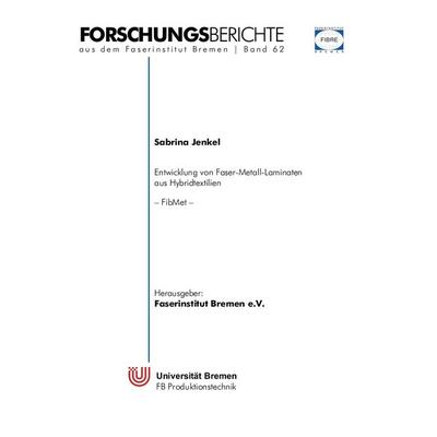 Entwicklung von Faser-Metall-Laminaten aus Hybridtextilien (FibMet), Taschenbuch von Sabrina Jenkel, BoD – Books on Demand, 978-3-7504-3139-3