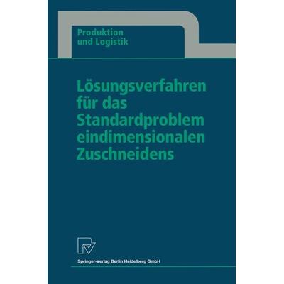 Lösungsverfahren für das Standardproblem eindimensionalen Zuschneidens, Taschenbuch von Thomas Gau, Physica, 978-3-7908-1007-3