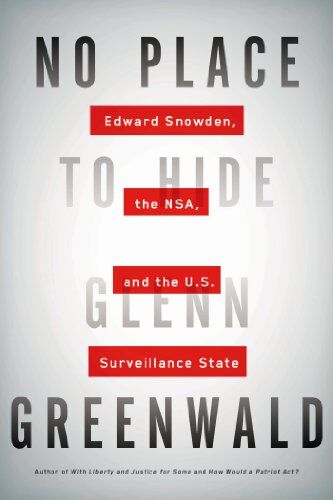 Glenn Greenwald - No Place to Hide: Edward Snowden, the NSA, and the U.S. Surveillance State - Preis vom 09.10.2026 07:28:09 h