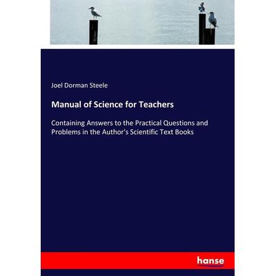Manual of Science for Teachers, Taschenbuch von Joel Dorman Steele, Hansebooks, 978-3-337-27961-5