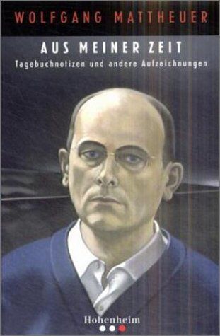 Wolfgang Mattheuer - Aus meiner Zeit: Tagebuchnotizen und andere Aufzeichnungen - Preis vom 19.10.2026 19:33:35 h