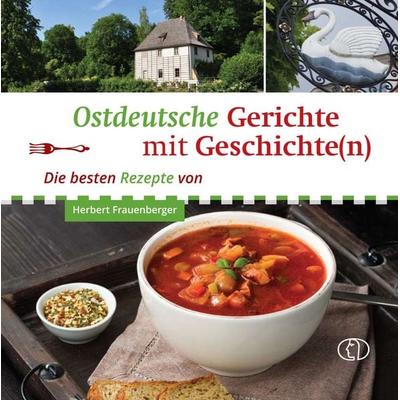 Ostdeutsche Gerichte mit Geschichte(n), Gebundene Ausgabe von Herbert Frauenberger, Buchverlag Leipzig, 978-3-89798-650-3