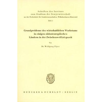 Grundprobleme des wirtschaftlichen Wachstums in einigen südosteuropäischen Ländern in der Zwischenweltkriegszeit., Taschenbuch von Wolfgang Piper,