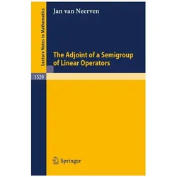 The Adjoint of a Semigroup of Linear Operators, Fachbücher von Jan van Neerven