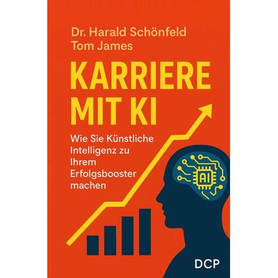 Karriere mit KI, Taschenbuch von Tom James,Harald Schönfeld, DC Publishing, 978-3-9867417-9-2