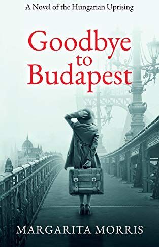 Margarita Morris - Goodbye to Budapest: A Novel of the Hungarian Uprising - Preis vom 10.10.2026 11:48:34 h