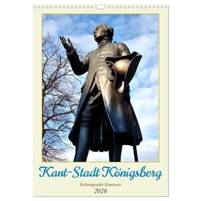Kant-Stadt Königsberg - Kaliningrader Kontraste (Wandkalender 2026 DIN A3 hoch), CALVENDO Monatskalender