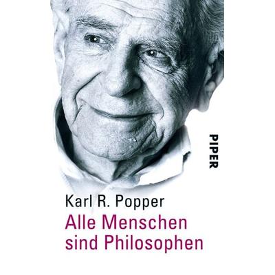Alle Menschen sind Philosophen, Taschenbuch von Karl R. Popper, Piper Taschenbuch