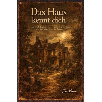 Das Haus kennt dich, Taschenbuch von Tom Klein, Epubli, 978-3-565-44902-6