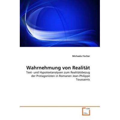 Fischer, M: Wahrnehmung von Realität, Taschenbuch von Michaela Fischer, VDM, 978-3-639-29374-6