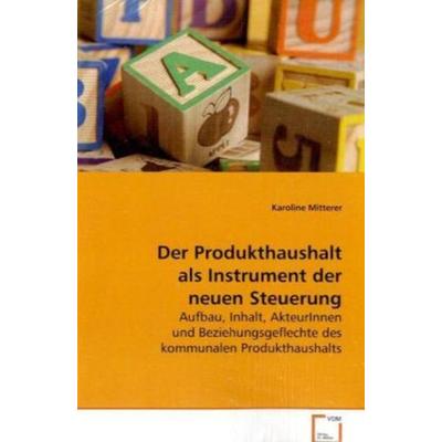 Mitterer Karoline: Der Produkthaushalt als Instrument der ne, Taschenbuch von Karoline Mitterer, VDM, 978-3-639-06663-0