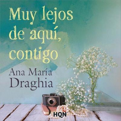 Muy lejos de aquí, contigo - Ana María Draghia, Audio, 9788410741232