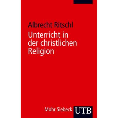Unterricht in der christlichen Religion, Taschenbuch von Albrecht Ritschl, Utb GmbH, 978-3-8252-2311-3