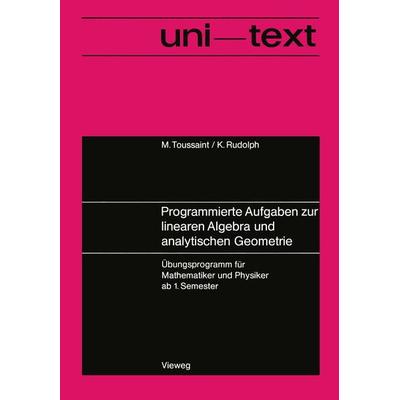 Programmierte Aufgaben zur linearen Algebra und analytischen Geometrie, Taschenbuch von Manfred Toussaint, Vieweg & Teubner, 978-3-528-03557-0