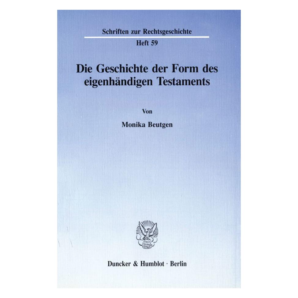 Duncker & Humblot Die Geschichte der Form des eigenhändigen Testaments (Deutsch, Softcover, Monika Beutgen) (7253488)