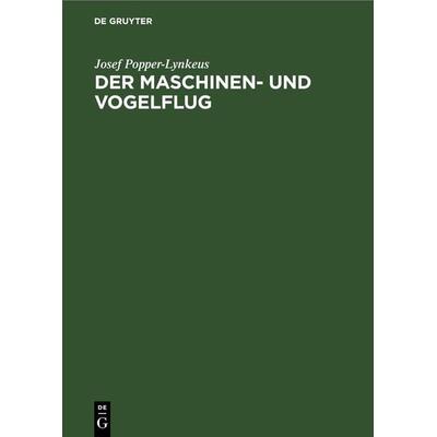 Der Maschinen- und Vogelflug, Gebundene Ausgabe von Josef Popper-Lynkeus, De Gruyter, 978-3-11-269329-2
