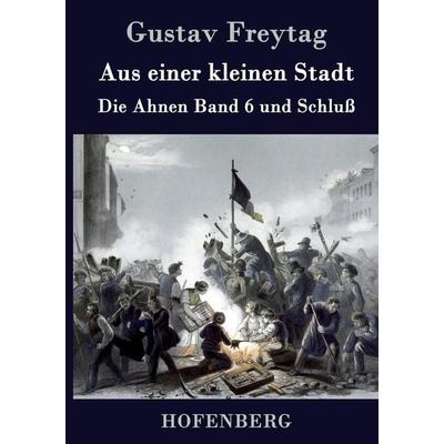 Aus einer kleinen Stadt, Gebundene Ausgabe von Gustav Freytag, Hofenberg, 978-3-8430-4325-0
